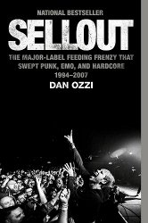 Sellout: The Major-Label Feeding Frenzy That Swept Punk, Emo, and Hardcore (1994-2007)