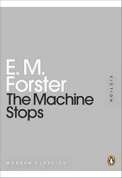 The Machine Stops and Other Stories