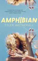 Amphibian: 'Surreal and magical . . . haunting . . . mesmerising.'  -Heat