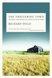 The Triggering Town: Lectures and Essays on Poetry and Writing