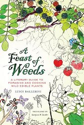 A Feast of Weeds: A Literary Guide to Foraging and Cooking Wild Edible Plants