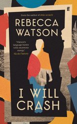 I Will Crash: 'Profoundly moving, funny, and beautifully written.' Michael Magee