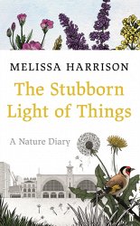 The Stubborn Light of Things: A Nature Diary