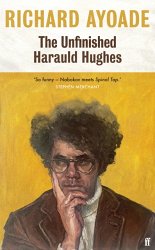 The Unfinished Harauld Hughes: Richard Ayoade's hilarious fictional quest to rescue a mythical playwright from obscurity