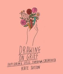 Drawing On Grief: Exploring loss through creativity