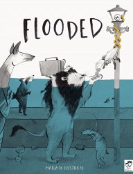 Flooded: Winner of the Klaus Flugge Prize for Illustration 2023