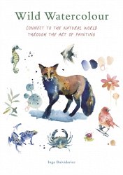 Wild Watercolour: Connect to the natural world through the art of painting