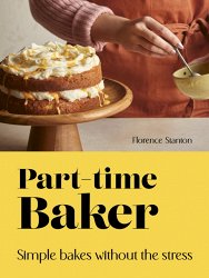 Part-Time Baker: Simple bakes without the stress