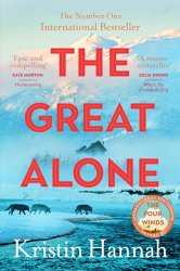 The Great Alone: A Story of Love, Heartbreak and Survival From the Worldwide Bestselling Author of The Four Winds