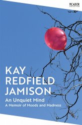 An Unquiet Mind: A Memoir of Moods and Madness