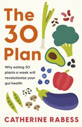 The 30 Plan: Why eating 30 plants a week will revolutionise your gut health