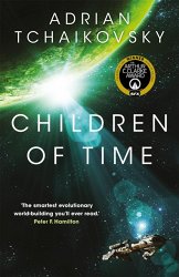 Children of Time: Winner of the Arthur C. Clarke Award for Best Science Fiction Novel