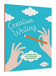 Creative Writing: A Journal with Art to Kickstart Your Writing