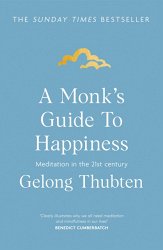 A Monk's Guide to Happiness: Meditation in the 21st Century