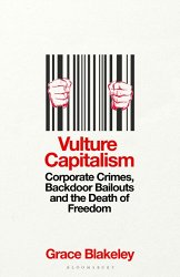 Vulture Capitalism: Corporate Crimes, Backdoor Bailouts and the Death of Freedom