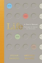 Life: A User’s Manual: Life Advice from the Great Philosophers to Get You Through