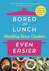 Bored of Lunch Healthy Slow Cooker: Even Easier: Recipes with minimal prep, all under 500 calories