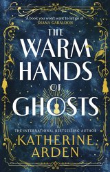 The Warm Hands of Ghosts: the sweeping new novel from the international bestselling author