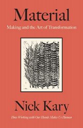 Material: Making and the Art of Transformation