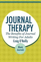 Journal Therapy: The Benefits of Journal Writing for Adults: Blank Journal