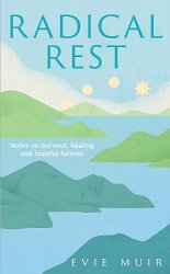 Radical Rest: Notes on Burnout, Healing and Hopeful Futures