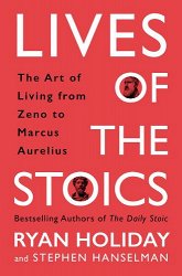 Lives of the Stoics: The Art of Living from Zeno to Marcus Aurelius