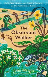 The Observant Walker: Wild Food, Nature and Hidden Treasures on the Pathways of Britain