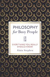 Philosophy for Busy People