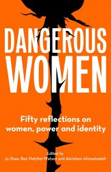 Dangerous Women: Fifty reflections on women, power and identity