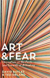 Art & Fear: Observations on the Perils (and Rewards) of Artmaking