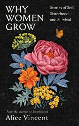 Why Women Grow: Stories of Soil, Sisterhood and Survival