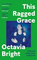 This Ragged Grace: A Memoir of Remembering and Forgetting