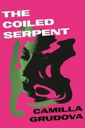 The Coiled Serpent: Longlisted for the Dylan Thomas Prize 2024