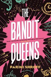 The Bandit Queens: Longlisted for the Women's Prize for Fiction 2023