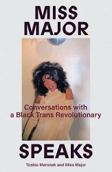 Miss Major Speaks: Conversations with a Black Trans Revolutionary