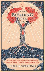 The Bleeding Tree: A Pathway Through Grief Guided by Forests, Folk Tales and the Ritual Year