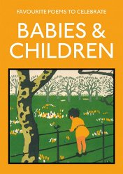 Favourite Poems to Celebrate Babies and Children: poetry to celebrate the child