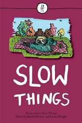 Slow Things: Poems About Slow Things