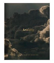 Anxiety: Meditations on the Anxious Mind