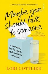 Maybe You Should Talk to Someone: the heartfelt, funny memoir by a New York Times bestselling therapist