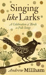 Singing Like Larks: A celebration of birds in folk songs