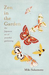 Zen in the Garden: the Japanese art of peaceful gardening