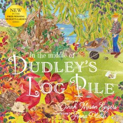 In the Middle of Dudley's Log Pile: the third beautiful nature story from the award-winning creators of At the Bottom of Dudley'