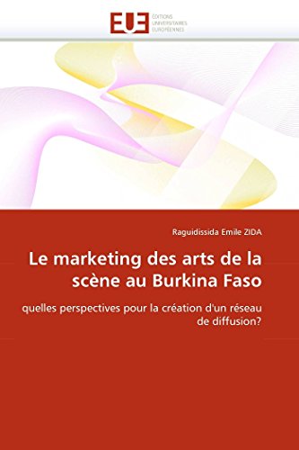 Le Marketing Des Arts de la Sc ne Au Burkina Faso (Omn.Univ.Europ.)