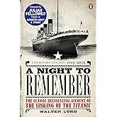 A Night to Remember: The Classic Bestselling Account of the Sinking of the Titanic