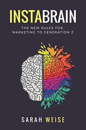 InstaBrain: The New Rules for Marketing to Generation Z