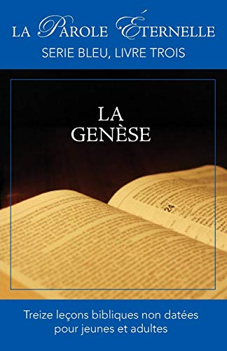 La Genese (La Parole Eternelle, Serie Bleu, Livre Trois) Paperback – Import, 26 March 2013