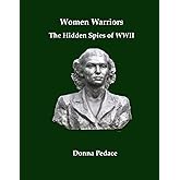 Women Warriors: The Hidden Spies of WWII