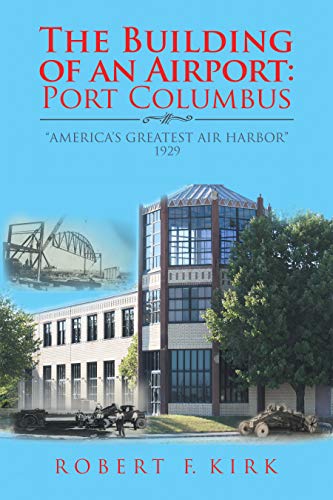 The Building of an Airport: Port Columbus: 