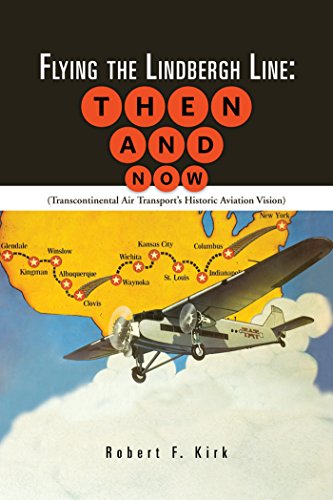 Flying the Lindbergh Line: Then & Now: (Transcontinental Air Transport'S Historic Aviation Vision) de [Kirk, Robert F.]